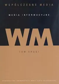 Współczesne media - media informacyjne Tom 2 Sprawdź teraz