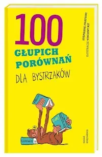 100 głupich porównań dla bystrzaków Nowość