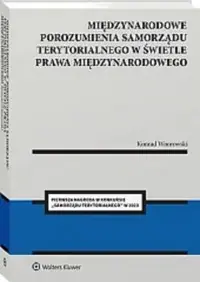 Międzynarodowe porozumienia samorządu terytorialnego w świetle prawa międzynarodowego Sprawdź teraz