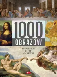 1000 obrazów Podróż przez historię malarstwa Szybka wysyłka