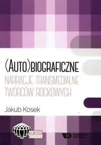 (Auto)biograficzne narracje transmedialne twórców rockowych  twórcó Łatwy zwrot