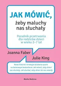 Jak mówić, żeby maluchy nas słuchały Nie przegap