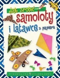 Jak zrobić samoloty i latawce z papieru Taniej