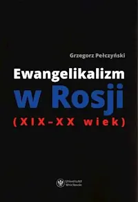 Ewangelikalizm w Rosji (XIX-XX wiek) Zamów dziś