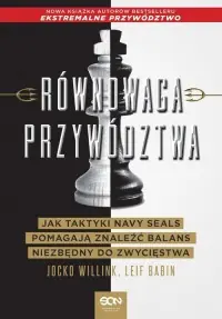 Dostępne od ręki Równowaga przywództwa. Jak taktyki Navy Seals pomagają znaleźć balans niezbędny do zwycięstwa