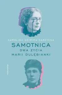 Samotnica. Dwa życia Marii Dulębianki Łatwy zwrot