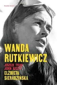 Wanda Rutkiewicz. Jeszcze tylko jeden szczyt Kup teraz