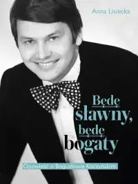 Super okazja Będę sławny, będę bogaty. Opowieść o Bogusławie Kaczyńskim