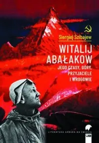 Sprawdź teraz Witalij Abałakow. Jego czasy, góry, przyjaciele i wrogowie