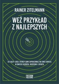 Weź przykład z najlepszych. Co łączy ludzi, którzy sami zapracowali na swój sukces w świecie biznesu, rozrywki i sportu Ostatnia szansa