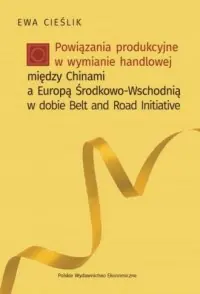 Powiązania produkcyjne w wymianie handlowej między Chinami a Europą Środkow-Wschodnią w dobie Belt and Road Promocja