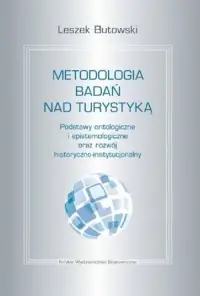 Metodologia badań nad turystyką. Podstawy ontologiczne i epistemologiczne Tylko do końca tygodnia