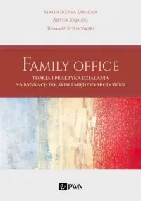 Taniej Family Office. Teoria i praktyka działania na rynkach polskim i międzynarodowym