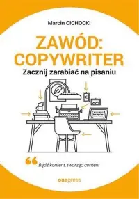 Kup teraz Zawód: copywriter. Zacznij zarabiać na pisaniu