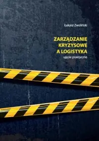 Łatwy zwrot Zarządzanie kryzysowe a logistyka. Ujęcie praktyczne
