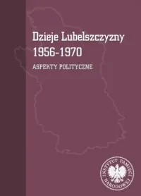 Okazja Dzieje Lubelszczyzny 1956-1970. Aspekty polityczne