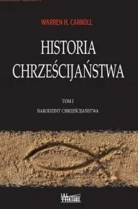 Zamów teraz Historia Chrześcijaństwa Tom 1. Narodziny chrześcijaństwa