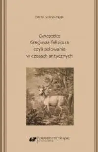 Cynegetica Gracjusza Faliskusa czyli polowania w czasach antycznych Zamów teraz