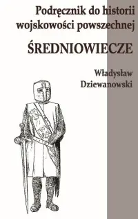 Dostępne od ręki Podręcznik do historii wojskowości Średniowiecze