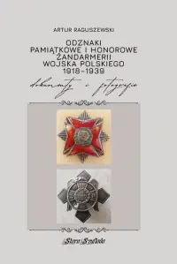 Obniżka ceny Odznaki pamiątkowe i honorowe Żandarmerii Wojska Polskiego. 1918-1939. Dokumenty i fotografie