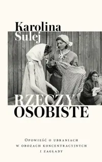 Okazja Rzeczy osobiste. Opowieść o ubraniach w obozach koncentracyjnych i zagłady