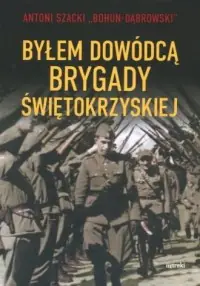 Oferta Byłem dowódcą Brygady Świętokrzyskiej