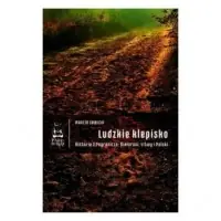 Darmowa dostawa Ludzkie klepisko. Historie z Pogranicza: Białorusi, Litwy i Polski
