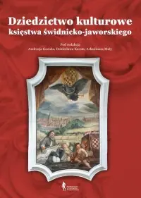 Do wyczerpania zapasów Dziedzictwo kulturowe księstwa świdnicko-jaworskiego