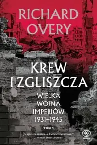 Oferta czasowa Krew i zgliszcza. Wielka wojna imperialna 1931-1945. Tom 1