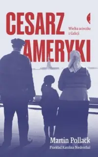 Taniej Cesarz Ameryki. Wielka ucieczka z Galicji