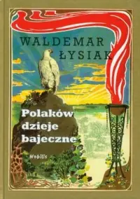 Polaków dzieje bajeczne Nowy