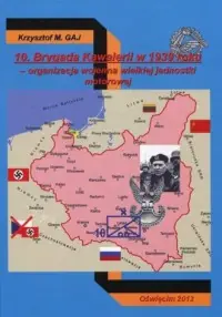 10 Brygada Kawalerii w 1939 roku. Organizacja wojenna wielkiej jednostki motorowej Okazja