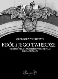 Bezpieczna płatność Król i jego twierdze. Fryderyk Wielki i pruskie fortyfikacje stałe w latach 1740-1786