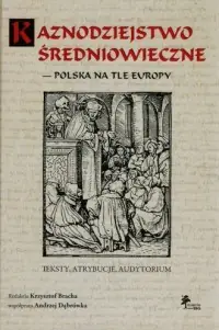 Nowość Kaznodziejstwo średniowieczne - Polska na tle Europy. Teksty, atrybucje, audytorium