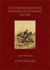 Ograniczona ilość W czterdziestą rocznicę Powstania Styczniowego 1863-1903. 22 stycznia 1863 - Józef Piłsudski