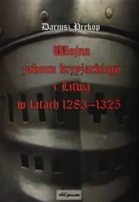 Kup online Wojna zakonu krzyżackiego z Litwą w latach 1283-1325
