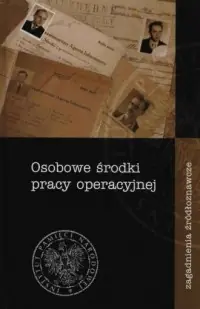Osobowe środki pracy operacyjnej. Zagadnienia źródłoznawcze Nowość