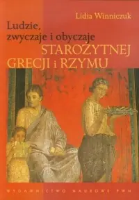 Ludzie, zwyczaje i obyczaje Starożytnej Grecji i Rzymu Ekspresowa dostawa