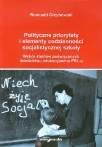 Oferta czasowa Polityczne priorytety i elementy codzienności socjalistycznej szkoły. Wybór studiów poświęconych dziedzictwu edukacyjnemu PRL-u
