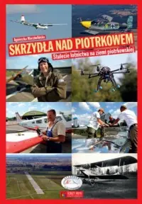 Bestseller Skrzydła nad Piotrkowem. 100-lecie lotnictwa na ziemi piotrkowskiej