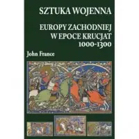Sztuka wojenna Europy Zachodniej w epoce krucjat 1000-1300 Tylko do końca tygodnia