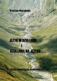 Nowy Język w działaniu i działania na języku Szkice semantyczno-słowotwórcze