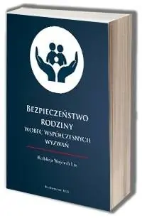 Bezpieczeństwo rodziny wobec współczesnych wyzwań Najlepsza cena