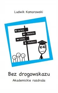 Bez drogowskazu. Akademickie rozdroża Oferta limitowana
