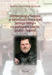 Demonologia ludowa w twórczości literackiej Jerzego Sampa na podstawie klechd, podań i legend Okazja