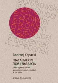 Praca Kaliope. Eros i narracja Szkice o prozie autorek niemieckojęzycznych i polskich w XXI wieku Ekspresowa dostawa