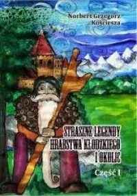 Straszne legendy Hrabstwa Kłodzkiego i okolic cz. 1 Zamów teraz