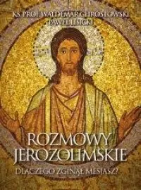 Nie przegap Rozmowy jerozolimskie. Dlaczego zginął Mesjasz?