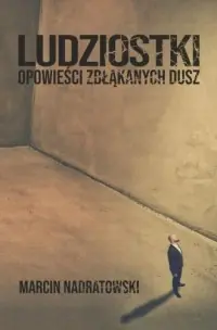 Ludziostki. Opowieści zbłąkanych dusz Oferta czasowa