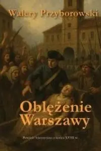 Super okazja Oblężenie Warszawy - powieść historyczna